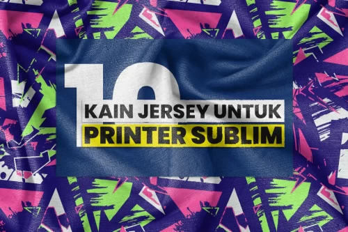 Jenis Kain Jersey yang Bagus & Keren untuk Printer Sublim