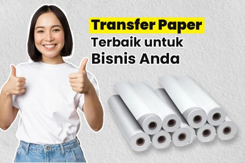 Merk Transfer Paper yang Bagus untuk Bisnis Anda