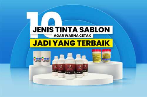 10 Jenis Tinta Sablon Agar Warna Cetak Jadi yang Terbaik