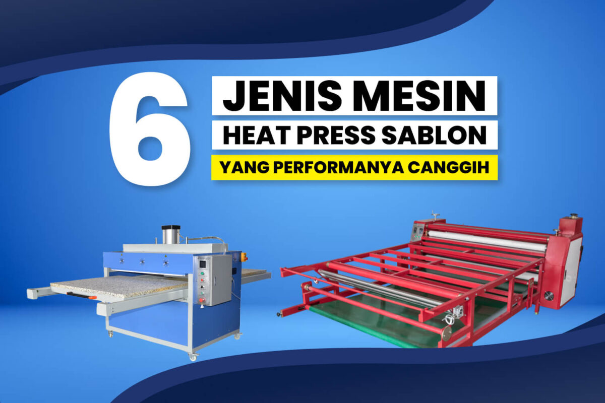 mesin heat press canggih, jenis mesin press sablon