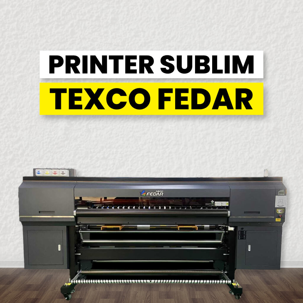 Maksimalkan produktivitas dengan Printer Sublimasi Texco Fedar