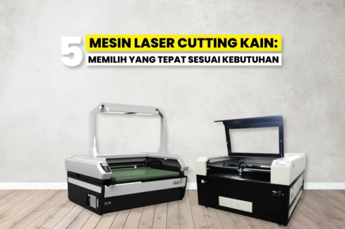 Dua model mesin laser cutting kain terbaik untuk efisiensi produksi tekstil.