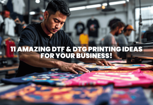 11 Amazing DTF & DTG Printing Ideas for Your Business!
