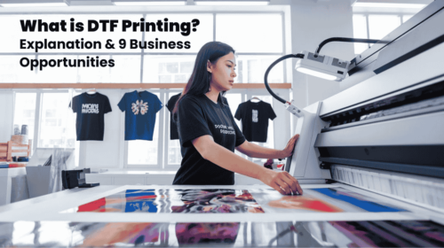 What is DTF Printing Explanation & 9 Business Opportunities